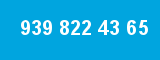 939 822 43 65